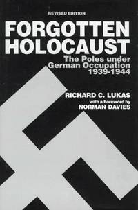 image of The Forgotten Holocaust: The Poles Under German Occupation 1939-1944