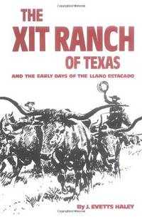 The XIT Ranch of Texas and the Early Days of the Llano Estacado by J. Evetts Haley - Paperback - Fourth Printing - 1982 - from Inside the Covers (SKU: MSH6700)