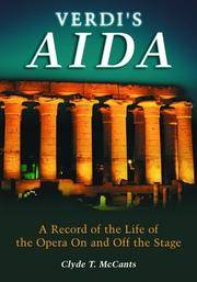 Verdi's Aida: A Record of the Life of the Opera On and Off the Stage