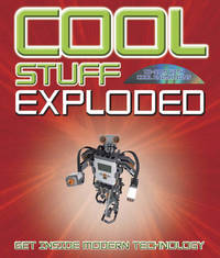 Cool Stuff Exploded : Get Inside Modern Technology