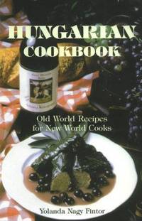 cover of Hungarian Cookbook: Old World Recipes for New World Cooks (Hippocrene International Cookbooks)