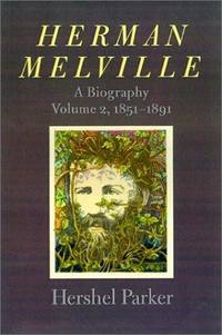 Herman Melville: A Biography (Volume 1, 1819-1851)