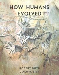 How Humans Evolved by Boyd, Robert; Silk, Joan B | Paperback | 2018 | W. W. Norton & Company ...