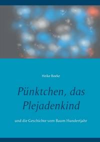 Pünktchen, das Plejadenkind: und die Geschichte vom Baum Hundertjahr (German Edition)