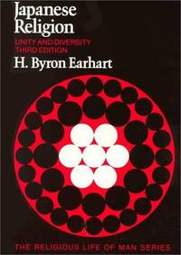 Japanese Religion, Unity and Diversity (The religious life of man series) by Earhart, H. Byron - 1982-09-01