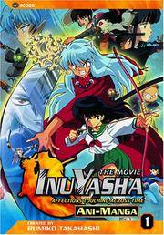 Inu-yasha the Movie: Affections Touching Across Time