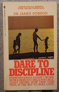 Dare to Discipline by Dr. James Dobson - 1982-08-01