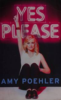 Yes Please by Poehler, Amy - 2014-11-06