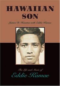 Hawaiian Son: The Life and Music of Eddie Kamae by James D. Houston; Eddie Kamae - 2013