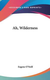Ah, Wilderness! (ISBN: 9781436690287)