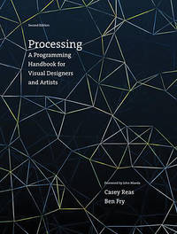Processing, second edition: A Programming Handbook for Visual Designers and Artists (Mit Press)