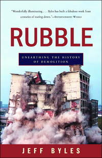 Rubble: Unearthing the History of Demolition by Jeff Byles