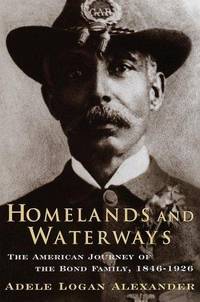 Homelands and Waterways; The American Journey of the Bond Family, 1846-1926
