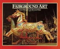Fairground Art: The Art Forms of Travelling Fairs, Carousels and Carnival Midways
