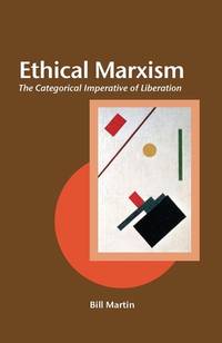 Ethical Marxism: The Categorical Imperative of Liberation (Creative Marxism)