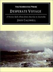 Desperate Voyage: A Novice Sails Alone from America to Australia by John Caldwell - Paperback - 2001 - from Rob Briggs Books (SKU: 20014)