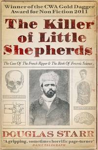 The Killer of Little Shepherds: The Case of the French Ripper and the Birth of Forensic Science