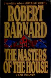 The Masters of the House: A Novel of Suspense by Barnard, Robert, BSC - 1994