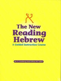 The New Reading Hebrew: A Guided Instruction Course by C. Castberg, Lillian W. Adler, L. W. Adler, Castberg, C., Adler, Lillian W