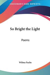 So Bright the Light: Poems