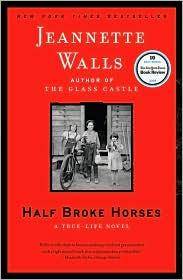 HALF BROKE HORSES: A True-Life Novel