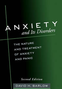 Anxiety and Its Disorders: The Nature and Treatment of Anxiety and Panic
