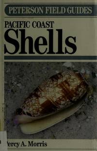 Pacific Coast Shells, Including Shells of Hawaii and the Gulf of California by Morris, Percy A - 1966