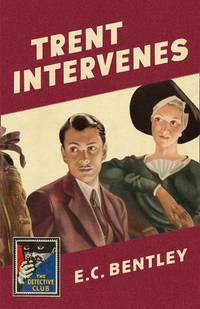 Trent Intervenes: A Detective Story Club Classic Crime Novel (The Detective