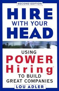 Hire With Your Head: Using POWER Hiring to Build Great Teams, 2nd Edition