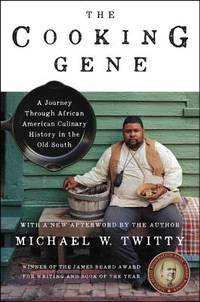 The Cooking Gene: A Journey Through African American Culinary History in the Old South by Twitty, Michael W - 2017-08-01