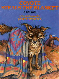 Coyote Steals the Blanket: A Ute Tale (Ute Tales)