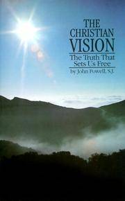 Christian Vision : The Truth That Sets Us Free by Powell, John