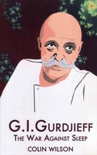 G.I. Gurdjieff: The War Against Sleep by Wilson, Colin