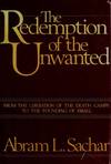 The Redemption of the Unwanted; From the Liberation of the Death Camps to the Founding of Israel