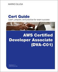 AWS Certified Developer - Associate (DVA-C01) Cert Guide (Certification Guide)