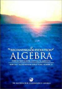 The Beginnings and Evolution of Algebra (Dolciani Mathematical Expositions 23) by I. G. Bashmakova , G. S. Smirnova - 2000