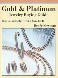 Gold & Platinum Jewelry Buying Guide. How to Judge, Buy, Test and Care for it.