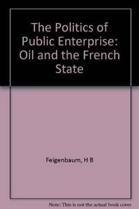 Politics of Public Enterprise: Oil and the French State