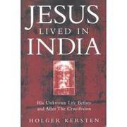 Jesus Lived in India: His Unknown Life Before and After the Crucifixion by Holger Kersten - 2001-12-31