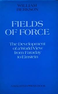 Fields of Force; the Development of a World View from Faraday to Einsntein