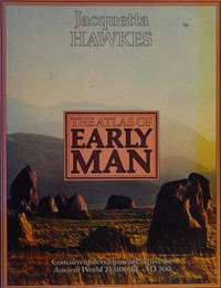 The Atlas of Early Man by Hawkes, Jacquetta - 1977