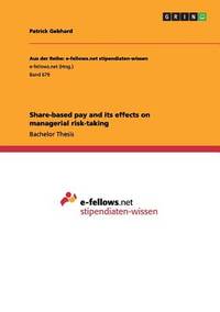 Share-based pay and its effects on managerial risk-taking