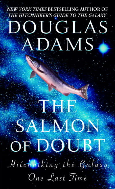 The Salmon of Doubt (Hitchhiker's Guide to the Galaxy) by Adams