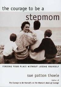 The Courage to Be a Stepmom: Finding Your Place Without Losing Yourself