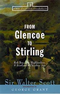 From Glencoe to Stirling: Rob Roy, the Highlanders & Scotlands Chivalric Age