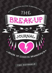 The Break-Up Journal: Your Interactive Solution to Surviving a Split