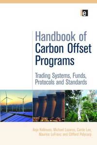 Handbook of Carbon Offset Programs: Trading Systems, Funds, Protocols and Standards...