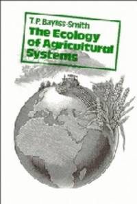 The Ecology of Agricultural Systems (Cambridge Topics in Geography)
