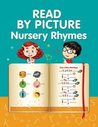 READ BY PICTURE. Nursery Rhymes: Learn to Read. Book for Beginning Readers. Preschool,...