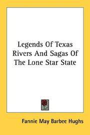 Legends Of Texas Rivers And Sagas Of The Lone Star State
